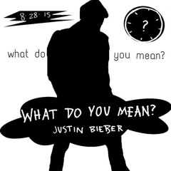 Justin Bieber - What do u mean ?