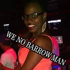 We No Barow Man