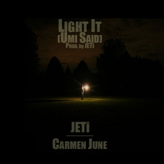 Light It (Umi Said) Feat. Carmen June [Prod. JETi]