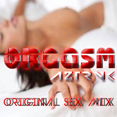 Dj Aztryk - Orgasm ( Version 2015 Sax Mix )MASTER