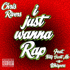 I Just Wanna Rap Feat. Nitty Scott Mc & Whispers