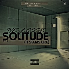 Newhype x Hillside Presents - Solitude pt1 (Its Seems Like)  By Tye Boogz