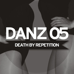 DANZ 05 ::: Mixed by DEATH BY REPETITION