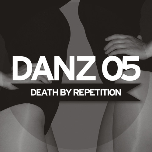 DANZ 05 ::: Mixed by DEATH BY REPETITION
