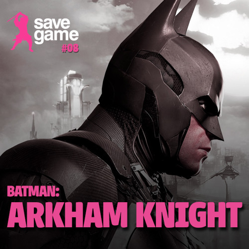 Stream #08 - Batman: Arkham Knight by Save Game | Listen online for free on  SoundCloud