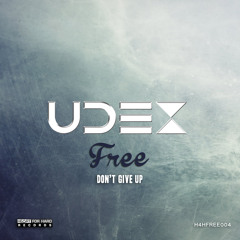 Udex - Don't Give Up (Free Release) - FULL DOWNLOADS IN DESCRIPTION