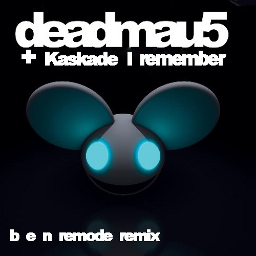 Deadmau5 & Kaskade - I Remember (B.e.n Remode Remix)      [ FREE DOWNLOAD ]