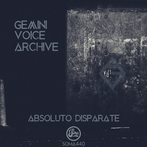 Gemini Voice Archive - Absoluto Disparate (Soma440d)
