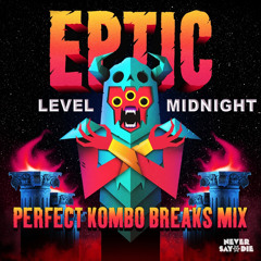 Eptic - Level Midnight (Perfect Kombo Breaks Mix)
