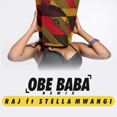 Raj - Obe Baba Remix Ft Stella Mwangi