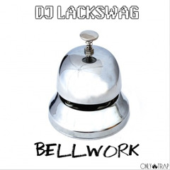 Dj Lackswag  -  Bellwork