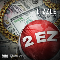 Lizzle (Feat. Big Flock & K-Rucka)-2 EZ