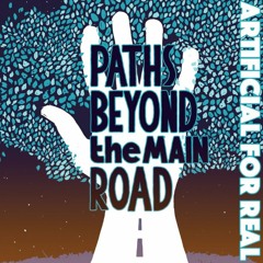 PATHS BEYOND the MAIN ROAD