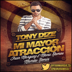 Tony Dize - Mi Mayor Atracción (Fran Márquez & Manu Ramos Mambo Remix)[BUY=DOWNLOAD]