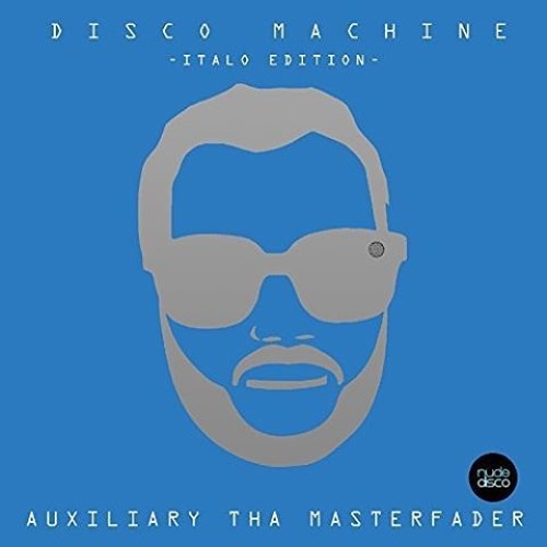 Auxiliary Tha Masterfader - Disco Machine (Italo Edition)