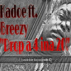 Kadoe ft. Breezy Drop a 4 ina 20.wav