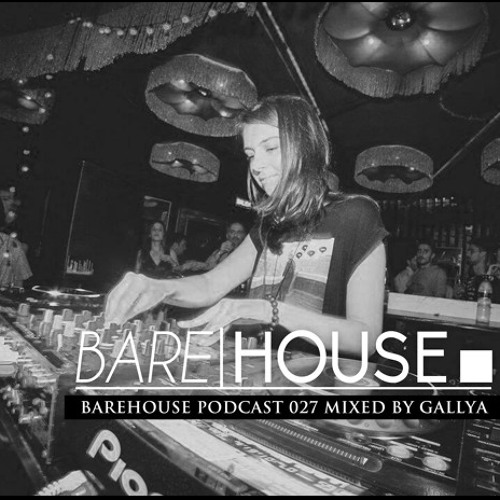 Gallya @ Barehouse/Berlin Podcast 027