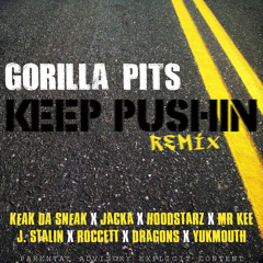 Gorilla Pits ft. Keak Da Sneak, Jacka, Hoodstarz, Mr. Kee, J. Stalin & more - Keep Pushin Remix