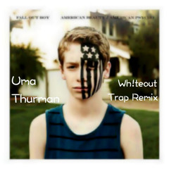 Fallout Boy - Uma Thurman (Wh!teout Festival Trap Remix)
