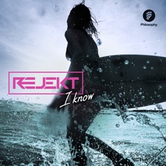 phil108 : Rejekt - I Know (OUT NOW)