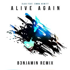3LAU Ft. Emma Hewitt - Alive Again (B3NJAMIN Remix)Free Download