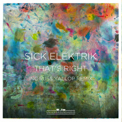 Sick Elektrik - That's Right (Russ Yallop Remix) (OUT NOW on Underground Audio)