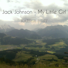 Jack Johnson - My Little Girl (Kaiser Edit)