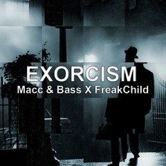Macc & Bass X FreakChild - Exorcism (Original Mix)