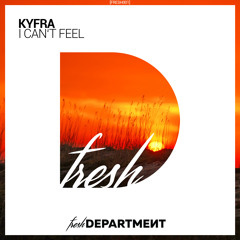 KYFRA - I Can't Feel (OUT NOW)
