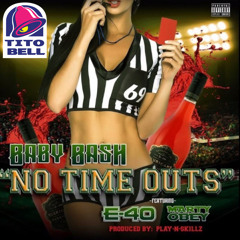 No Time Outs Baby Bash Ft. E - 40 & Marty Obey (Tito Bell Free Mp3s)