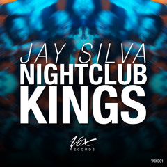 Jay Silva - Nightclub Kings (Original Mix) [OUT NOW!]