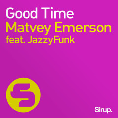 Matvey Emerson Feat. JazzyFunk - Good Time (Original Mix) PREVIEW