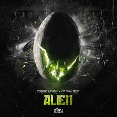 Dodge & Fuski vs. Virtual Riot - Alien (Xilent Remix)