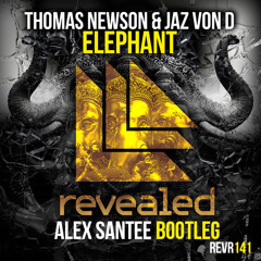 Thomas Newson & Jaz Von D - Elephant (Alex Santee Bootleg)