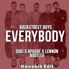 Backstreet Boys - Everybody (Apashe X Oski X Lennon Bootleg) (Kanabik Edit)