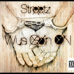Streetz - Wus Goin On