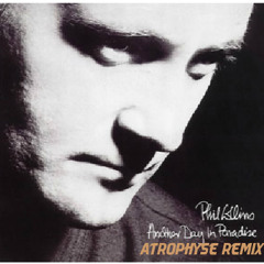 Phil Collins - Another Day In Paradise [Atrophyse Electro House Remix]