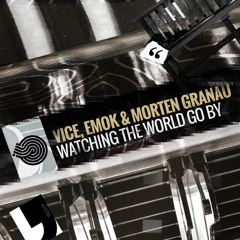 Emok, Vice & Morten Granau - Watching The World Go By