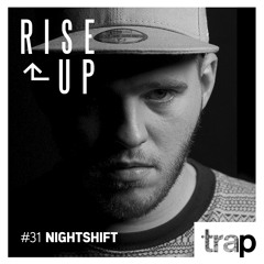 NIGHTSHIFT - Trap Magazine Presents... Rise Up #31