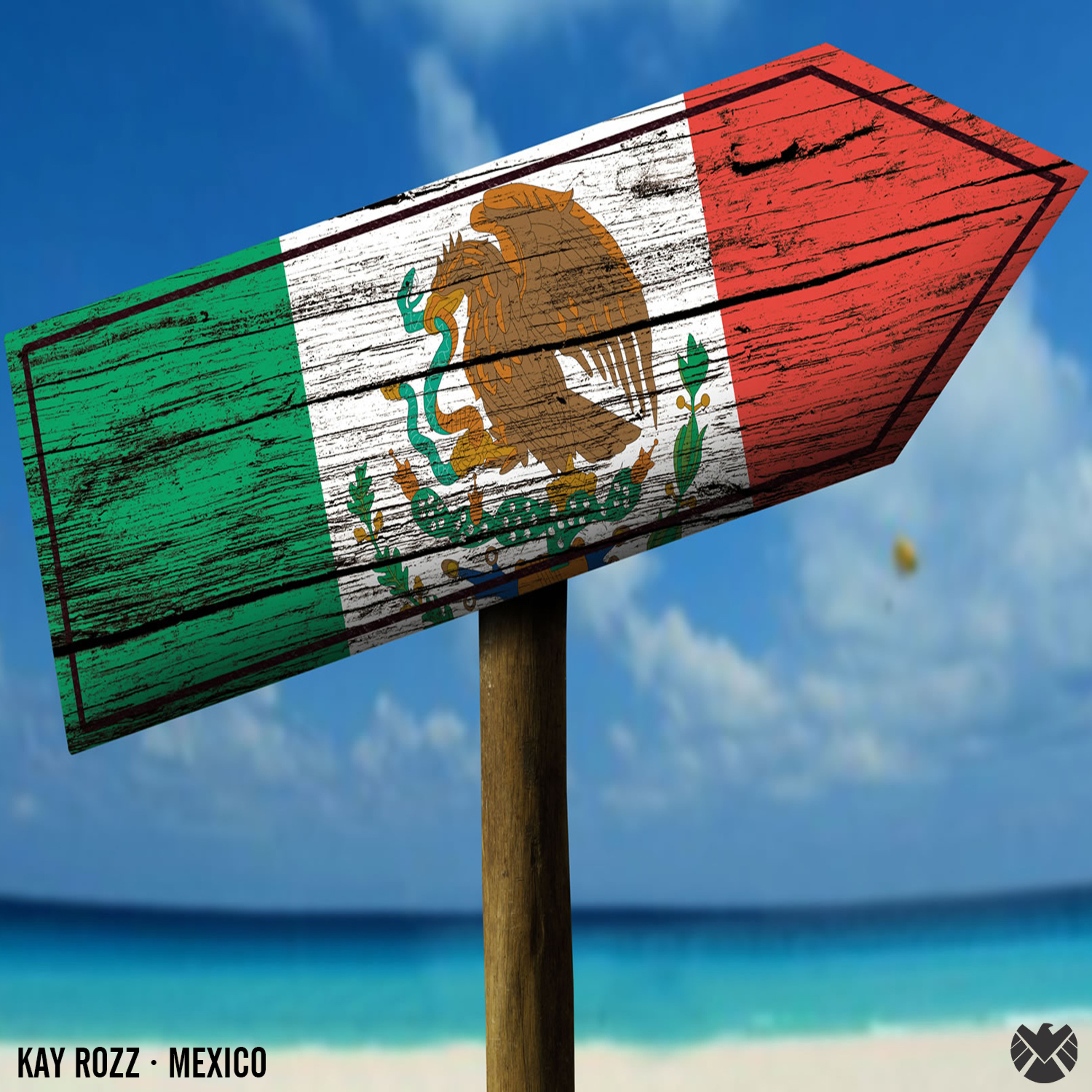 Kay Rozz - Mexico (Original Mix) [Available NOW] episode artwork