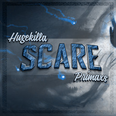 Hugekilla ✖ Primaxs - Scare