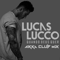 Lucas Lucco - Quando Deus Quer (Aikka Club Mix) Preview