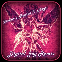 Digital Joy ft. Mhyst - Gimme a Reason - [Digital Joy Remix]