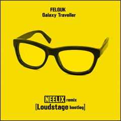 Felguk - Galaxy Traveller (Neelix Remix) [Loudstage Bootleg] | FREE DOWNLOAD WAV