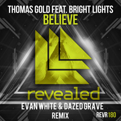 Thomas Gold - Believe ft Bright Lights (Evan White & Dazed Grave Remix)