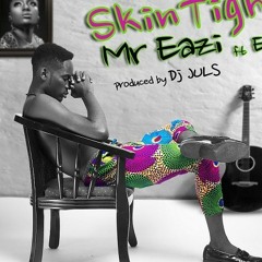 Mr Eazi X Efya X Juls - Skin Tight