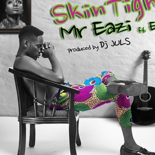 Mr Eazi X Efya X Juls - Skin Tight