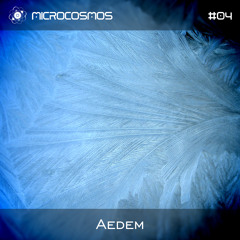 Aedem - Microcosmos Chillout & Ambient Podcast 003