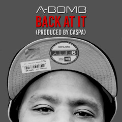 A-Bomb - Back At It (Produced By CASPA) (FREE DOWNLOAD)