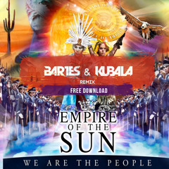 Empire Of The Sun - We Are The People (Bartes&Kubala Remix)*FREE DOWNLOAD*